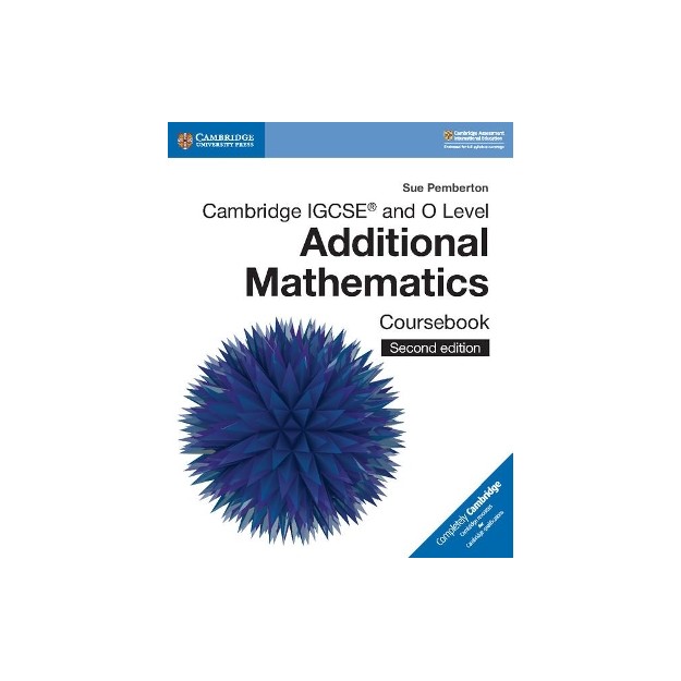 CAMBRIDGE IGCSE AND O LEVEL ADDITIONAL MATHEMATICS 2ND ED