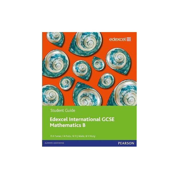 PEARSON EDEXCEL INTERNATIONAL GCSE MATHEMATICS B STUDENT GUIDE