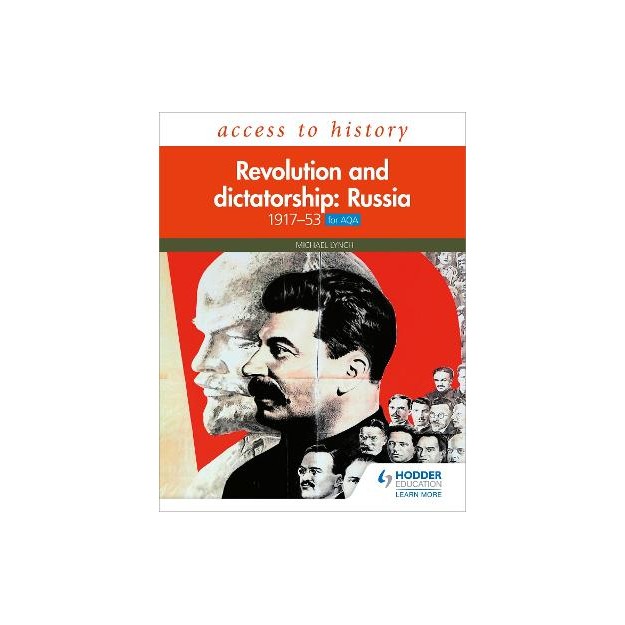 ACCESS TO HISTORY: REVOLUTION AND DICTATORSHIP: RUSSIA, 1917-1953 FOR AQA
