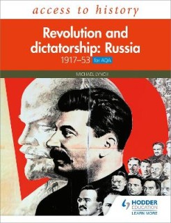 ACCESS TO HISTORY: REVOLUTION AND DICTATORSHIP: RUSSIA, 1917-1953 FOR AQA