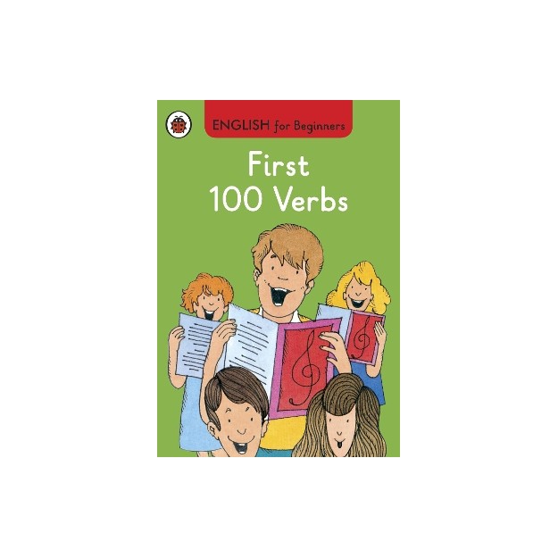 ENGLISH FOR BEGINNERS : FIRST 100 VERBS HC
