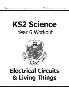 KS2 SCIENCE YEAR SIX WORKOUT: ELECTRICAL CIRCUITS   LIVING THINGS