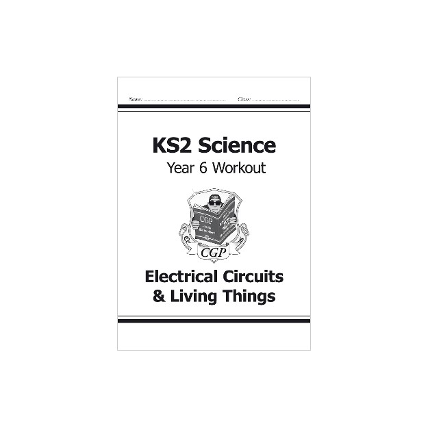 KS2 SCIENCE YEAR SIX WORKOUT: ELECTRICAL CIRCUITS   LIVING THINGS