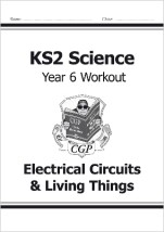 KS2 SCIENCE YEAR SIX WORKOUT: ELECTRICAL CIRCUITS LIVING THINGS