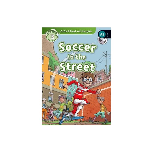 OXFORD READ   IMAGINE 3: SOCCER IN THE STREET