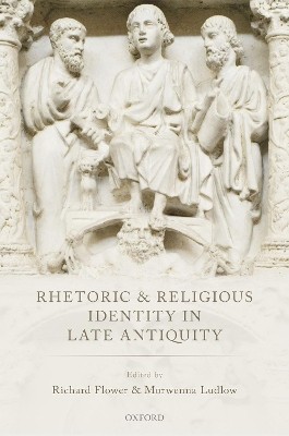 RHETORIC AND RELIGIOUS IDENTITY IN LATE ANTIQUITY