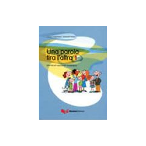 UNA PAROLA TIRA LALTRA 1 ATTIVITA ED ESERCIZI DI VOCABOLARIO
