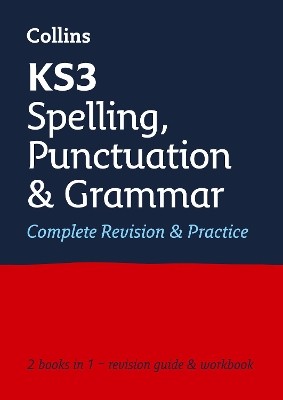 KS3 SPELLING, PUNCTUATION AND GRAMMAR ALL IN ONE COMPLETE REVISION AND PRACTICE