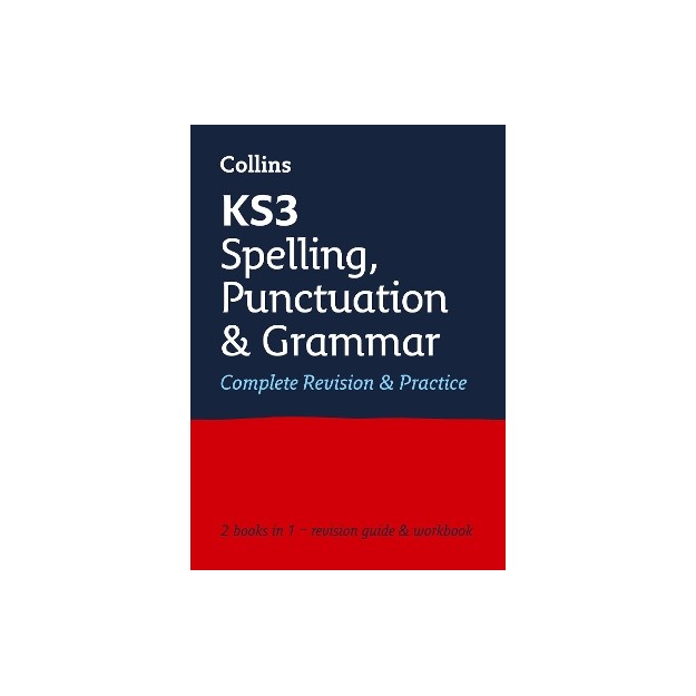 KS3 SPELLING, PUNCTUATION AND GRAMMAR ALL IN ONE COMPLETE REVISION AND PRACTICE