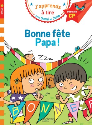 JAPPRENDS A LIRE AVEC SAMI ET JULIE 1: BONNE FETE PAPA ! DEBUT DE CP