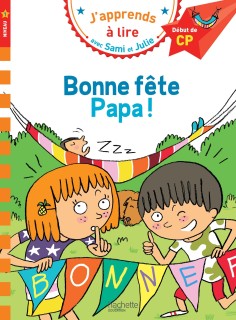 JAPPRENDS A LIRE AVEC SAMI ET JULIE 1: BONNE FETE PAPA ! DEBUT DE CP