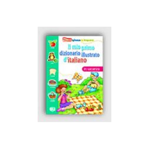 IL MIO PRIMO DIZIONARIO ILLUSTRATO DITALIANO IN VACANZA