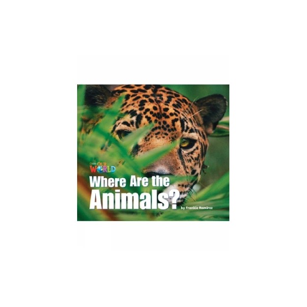 OUR WORLD 1: WHERE ARE THE ANIMALS? - AME