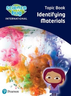 SCIENCE BUG INTERNATIONAL YEAR 1: IDENTIFYING MATERIALS