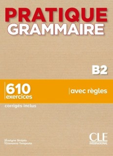 PRATIQUE GRAMMAIRE B2 610 EXERCICES (+ CORRIGES)