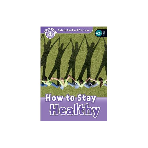 OXFORD READ   DISCOVER 4: HOW TO STAY HEALTHY