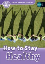 OXFORD READ DISCOVER 4: HOW TO STAY HEALTHY