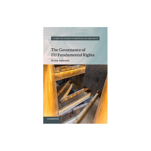 CAMBRIDGE STUDIES IN EUROPEAN LAW AND POLICY : THE GOVERNANCE OF EU FUNDAMENTAL RIGHTS