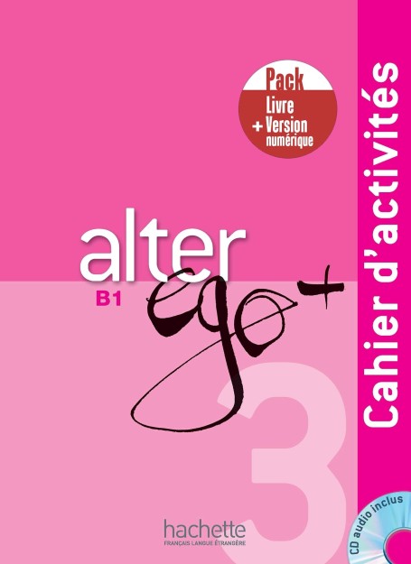 ALTER EGO + 3 B1 PACK CAHIER + VERSION NUMERIQUE