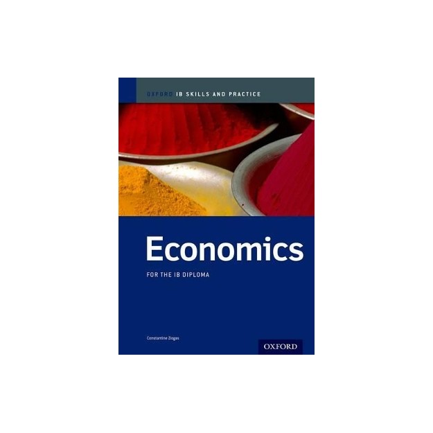 OXFORD IB SKILLS AND PRACTICE: IB ECONOMICS FOR THE IB DIPLOMA
