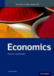 OXFORD IB SKILLS AND PRACTICE: IB ECONOMICS FOR THE IB DIPLOMA