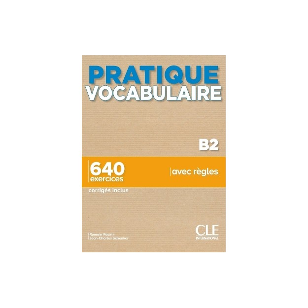 PRATIQUE VOCABULAIRE B2 650 EXERCICES (+ CORRIGES)