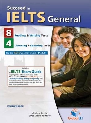 SUCCEED IN IELTS SELF STUDY PACK GENERAL (8 READ.   WRIT. TESTS + 4 LIST.   SPEAK. TESTS)