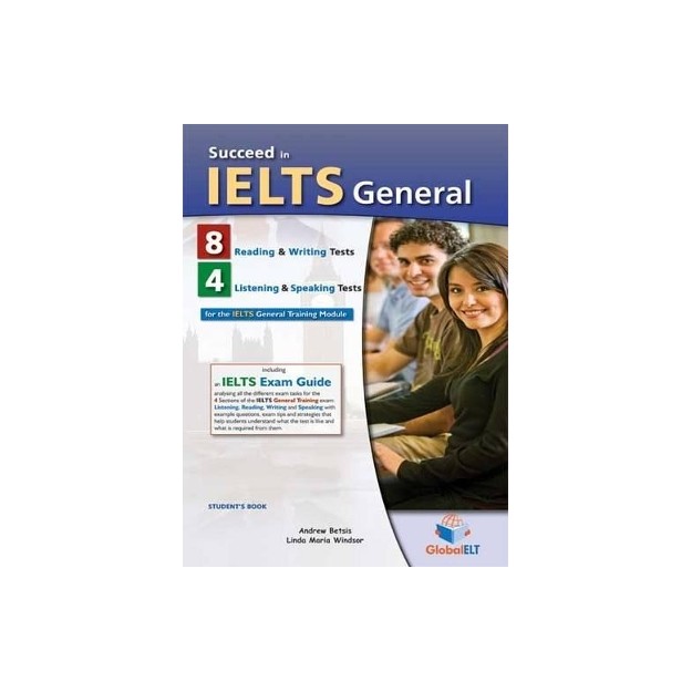 SUCCEED IN IELTS SELF STUDY PACK GENERAL (8 READ.   WRIT. TESTS + 4 LIST.   SPEAK. TESTS)