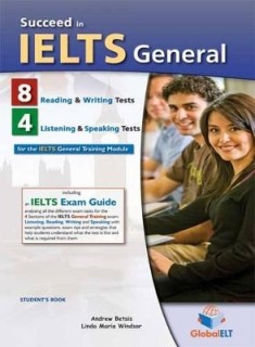SUCCEED IN IELTS SELF STUDY PACK GENERAL (8 READ.   WRIT. TESTS + 4 LIST.   SPEAK. TESTS)