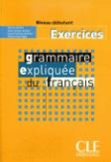 GRAMMAIRE EXPLIQUEE FRANCAIS NIVEAU DEBUTANT CAHIER