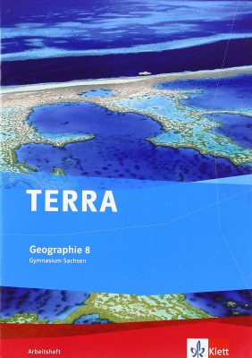 TERRA GEOGRAPHIE FUR SACHSEN - AUSGABE FUR GYMNASIEN / ARBEITSHEFT 8. KLASSE
