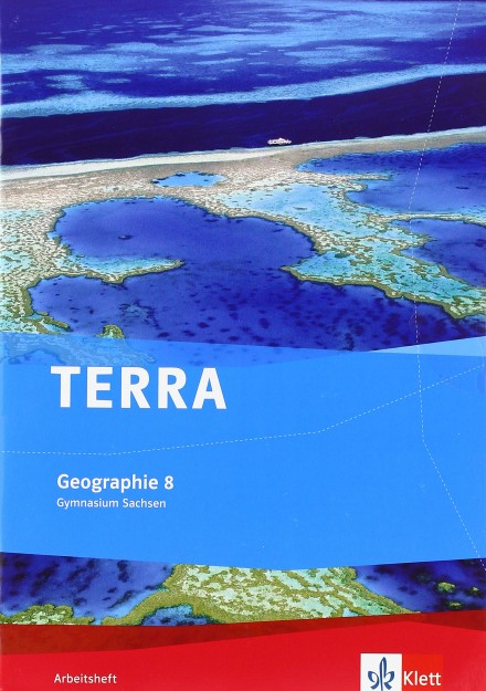 TERRA GEOGRAPHIE FUR SACHSEN - AUSGABE FUR GYMNASIEN / ARBEITSHEFT 8. KLASSE