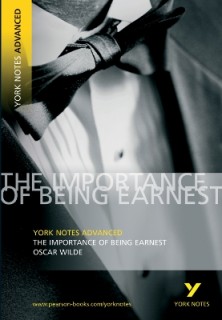 THE IMPORTANCE OF BEING EARNEST: YORK NOTES ADVANCED