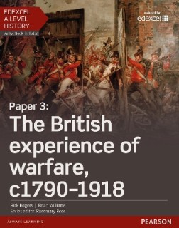 EDEXCEL A LEVEL HISTORY: PAPER 3: THE BRITISH EXPERIENCE OF WARFARE, C1790-1918