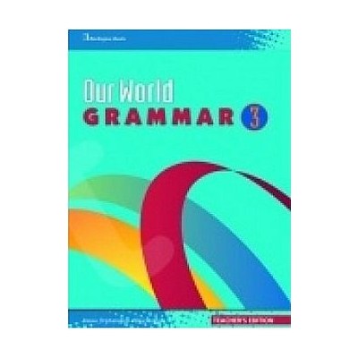 OUR WORLD 3 TCHRS GRAMMAR