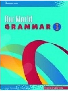 OUR WORLD 3 TCHRS GRAMMAR
