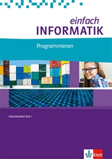 EINFACH INFORMATIK PROGRAMMIEREN SCHULBUCH - KLASSEN 7-10