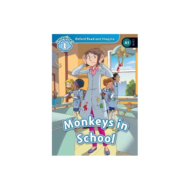 OXFORD READ   IMAGINE 1: MONKEYS IN THE SCHOOL