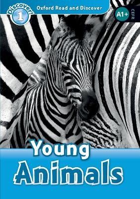 OXFORD READ   DISCOVER 1: YOUNG ANIMALS