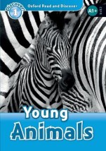 OXFORD READ DISCOVER 1: YOUNG ANIMALS