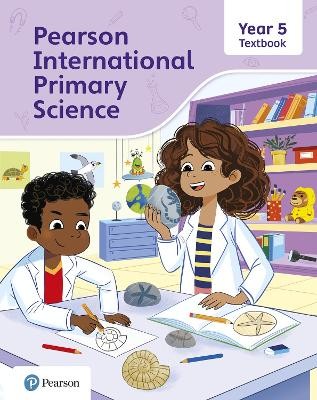 PEARSON INTERNATIONAL PRIMARY SCIENCE YEAR 5 TEXTBOOK