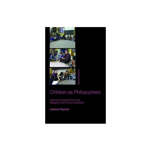 CHILDREN AS PHILOSOPHERS: LEARNING THROUGH ENQUIRY AND DIALOGUE IN THE PRIMARY CLASSROOM PB