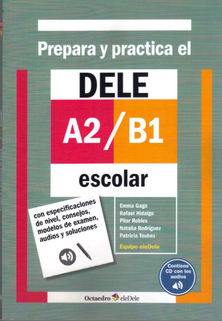PREPARA Y PRACTICA EL DELE ESCOLAR A2 + B1 (+ CD) N/E