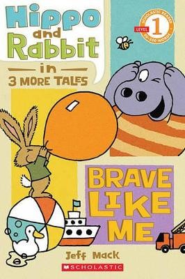 SCHOLASTIC READER LEVEL 1: HIPPO   RABBIT IN BRAVE LIKE ME