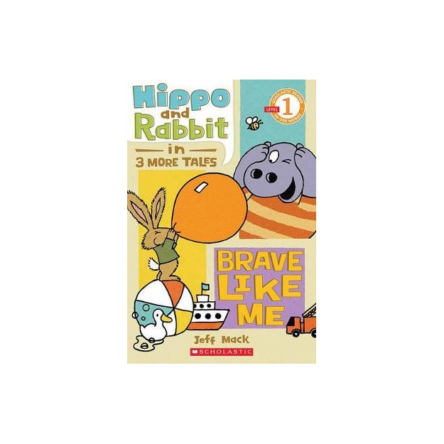 SCHOLASTIC READER LEVEL 1: HIPPO   RABBIT IN BRAVE LIKE ME