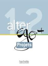 ALTER EGO + 1 ET 2: LIVRET PROJETS