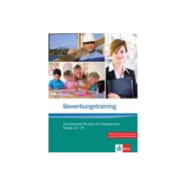 BEWERBUNGSTRAINING A2 + B1 KURSBUCH
