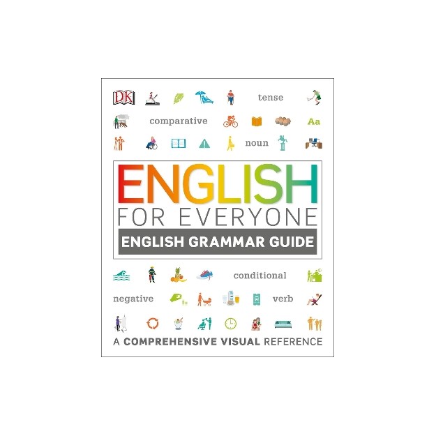 ENGLISH FOR EVERYONE ENGLISH GRAMMAR GUIDE : A COMPREHENSIVE VISUAL REFERENCE