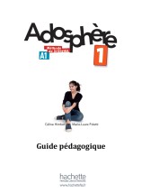 ADOSPHERE 1 A1 GUIDE PEDAGOGIQUE (CORRIGES, EXPLOITATION PEDAGOGIQUE, REVISIONS APPROFONDISSEMENT)