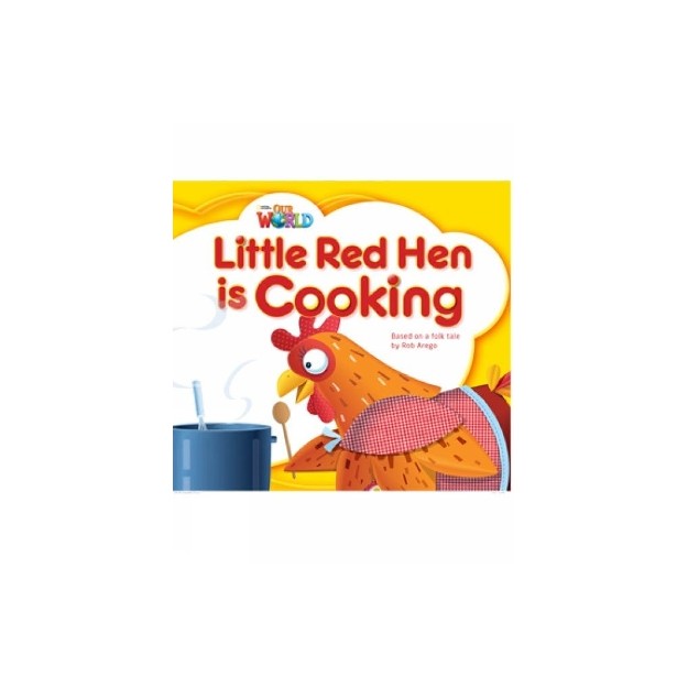 OUR WORLD READERS: LITTLE RED HEN IS COOKING - BRET. ED.